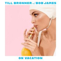 Till Br&ouml;nner & Bob James: On Vacation [2 LP]