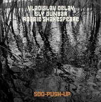 DELAY, VLADISLAV / DUNBAR, SLY / SHAKESP - 500 Push-Up (LP)