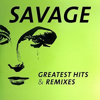 Savage: Greatest Hits & Remixes [2 CD]