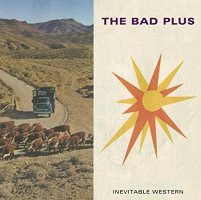 The Bad Plus: Inevitable Western [CD]