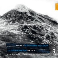 Wagner: Der Fliegende Hollander / Dietsch: Le Vaisseau Fantome (Les Musiciens du Louvre Grenoble / Marc Minkowski, 4 CD)