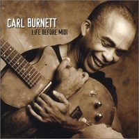 Carl Burnett: Life Before Midi [CD]