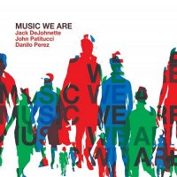 Jack DeJohnette: Music We Are [2 (CD + DVD)]