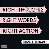 Franz Ferdinand: Right Thoughts, Right Words, Right Action (180g, LP)