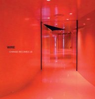 WIRE - Change Becomes Us [LP]