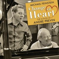 Michael Feinstein & Andre Previn: Change of Heart: The Songs of Andre Previn [CD]