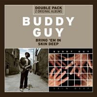 Buddy Guy - Bring 'Em In / Skin Deep [2 CD]