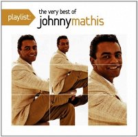 Playlist: The Very Best of Johnny Mathis [CD]