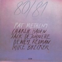 Pat Metheny, Charlie Haden, Jack DeJohnette, Dewey Redman, Mike Brecker – 80 / 81 [2 LP]