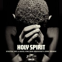 Holy Spirit: Spiritual Soul & Gospel Funk From Shreveport's Jewel Records [2 CD]