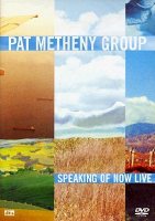 PAT METHENY GROUP - Speaking Of Now Live [DVD]