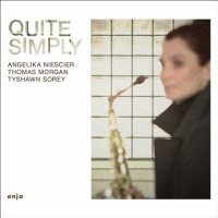 Angelika Niescier, Thomas Morgan, Tyshawn Sorey – Quite Simply [CD]