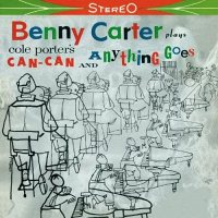 CARTER, BENNY - Plays Cole Porter's Can-Can And Anything Goes [CD]