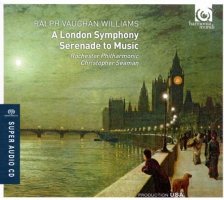 VAUGHAN WILLIAMS RALPH: SYMPHONY NO 2 "lONDON". SERENADE TO MUSIC / ROCHESTER PHILHARMONIC ORCHESTRA / CHRISTOPHER SEAMAN [SACD]