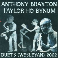 BRAXTON, A.: Compositions 304 and 305 / BYNUM, T.H.: Scrabble / To Wait / AllRoads Lead To Middletown (Duets, Wesleyan, 2002, CD)(Braxton, Bynum)