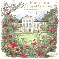 Vocal Recital: Andersson, Susanna - GRIEG, E. / DOMINIQUE, M. / NANNE, G. / PETER RADSEN, M. / KRANTZ, J. / TAUBE, E. (Music for a Royal Wedding, CD)