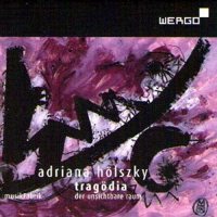 H&#246;lszky, Adriana - Trag&#246;dia - Der Unsichtbare Raum (The Invisible Room, SACD)