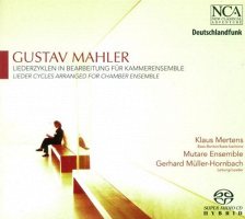 Mahler - Liederzyklen in Bearbeitung f&#252;r Kammerensemble. Klaus Mertens (Bariton, SACD), Mutare Ensemble, Gerhard M&#252;ller-Hornbach