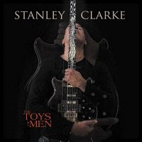 Stanley Clarke - Toys Of Men [CD]
