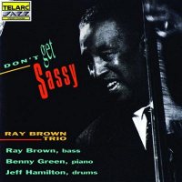 Ray Brown Trio - Don'T Get Sassy [CD]