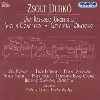 DURK&#211;: Hungarian Rhapsody for two Clarinets and Orchestra; Violin Concerto; Sz&#233;chenyi Oratorio. [CD]