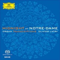 Latry, Olivier - Midnight at Notre-Dame. Organ Transcriptions [SACD-H]