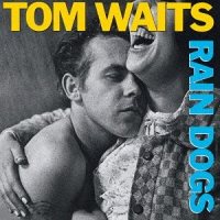 Tom Waits: Rain Dogs (Remastered, Japan-import) [SHM-CD]