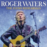 Roger Waters: The Flesh Rehearsals [2 CD]
