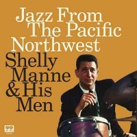 Shelly Manne: Jazz from the Pacific Northwest [2 CD]