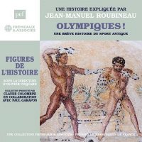 Jean-manuel Roubineau: Olympiques Une Breve Histoire Du Sport Antique [3 CD]