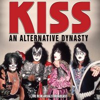 Kiss: An Alternative Dynasty [CD]