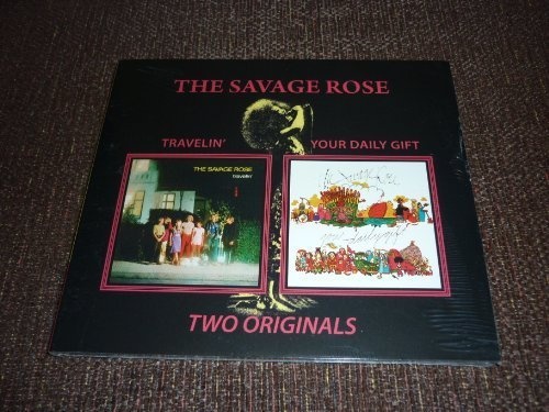 SAVAGE ROSE: TRAVELLIN'/ YOUR DAILY GIFT