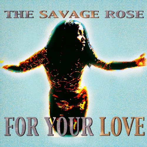 Savage Rose: For Your Love LP