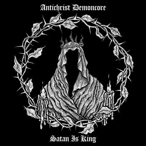 ANTICHRIST DEMONCORE - Satan Is King CD