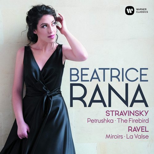 Beatrice Rana. Stravinsky: Petrushka & The Firebird, Ravel: Miroirs & La Valse 