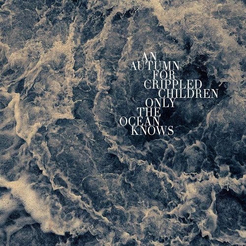AN AUTUMN FOR CRIPPLED CHILDREN - Only The Ocean Knows LP
