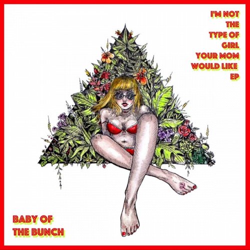 BABY OF THE BUNCH - I&lsquo;m Not The Type Of Girl Your Mom Would Like EP CD