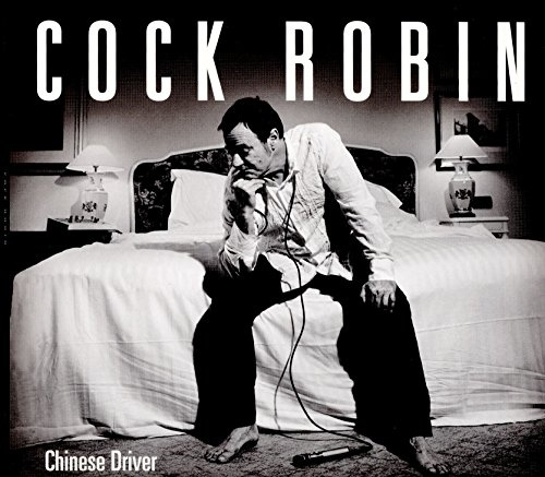 Cock Robin: Chinese Driver CD