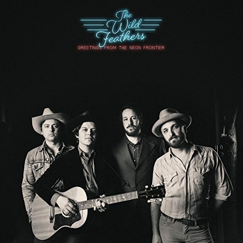 The Wild Feathers: Greetings From The Neon Frontier CD