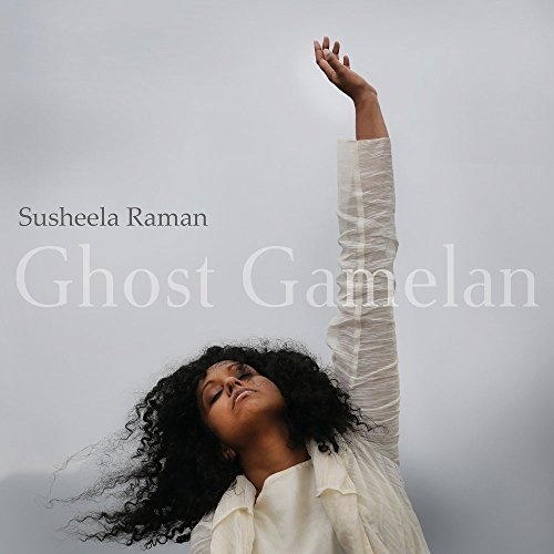 RAMAN, SUSHEELA - Ghost Gamelan CD