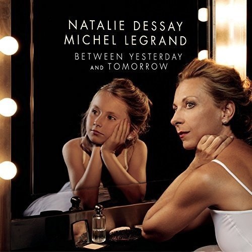 Natalie Dessay - Between Yesterday and Tomorrow 