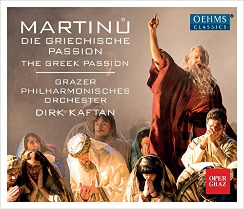 Bohuslav Martin: Martin: The Greek Passion Grazer Philharmonisches Orchester; Dirk Kaftan Oehms Classics: OC967 2 CD
