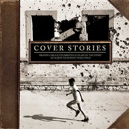 COVER STORIES - Brandi Carlile Celebrates 10 Years Of The Story - An Album to Benefit War Child 2 LP