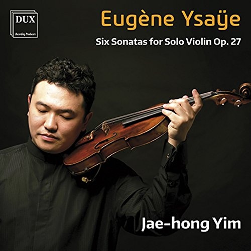 Eug&egrave;ne Ysa&yuml;e: Six Sonatas for Solo Violin, Op. 27 CD
