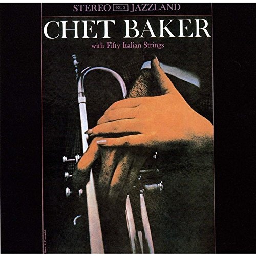 CHET BAKER: With Fifty Italian Strings 