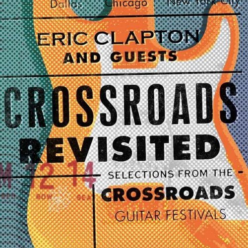 Eric Clapton and Guests: Crossroads Revisited: Selections From The Crossroads Guitar Festivals 3 CD