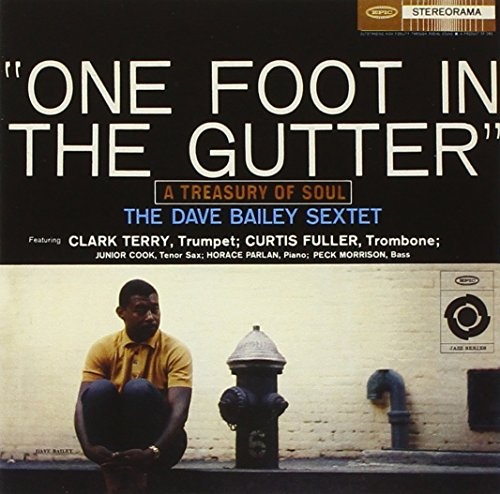 The Dave Bailey Sextet – One Foot In The Gutter: A Treasury Of Soul CD