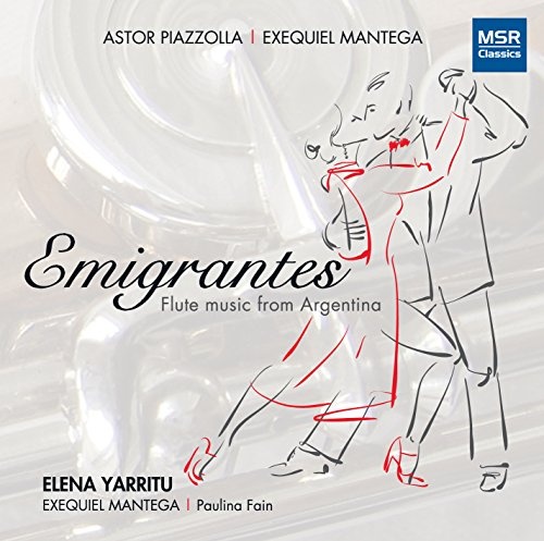 Emigrantes: Flute Music from Argentina - Astor Piazzolla: Tango Etudes, Concierto Para Quinteto; Exequiel Mantega: Emigrantes, Avestruz, El Soplete World Premiere Recordings CD