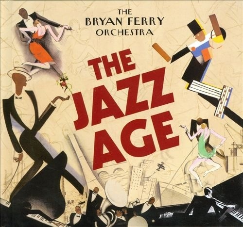 The Bryan Ferry Orchestra - Jazz Age 