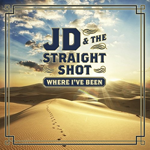 JD & The Straight Shot: Where I've Been CD